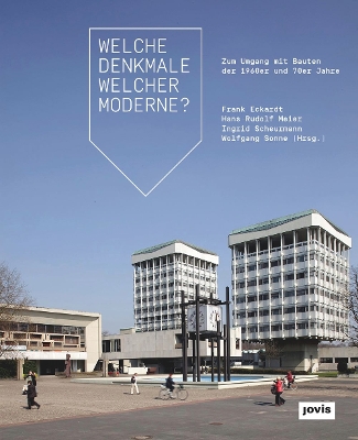 Welche Denkmale Welcher Moderne?: Zum Umgang Mit Bauten Der 1960er Und 70er Jahre New edition