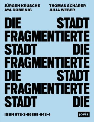 Die Fragmentierte Stadt: Exklusion Und Teilhabe Im öffentlichen Raum New edition