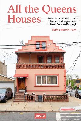 All the Queens Houses: An Architectural Portrait of New York's Largest and Most Diverse Borough New edition