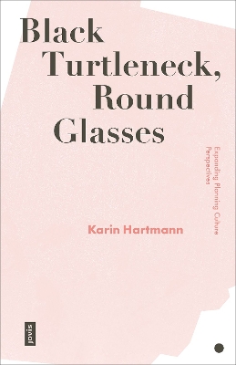 Black Turtleneck, Round Glasses: Expanding Planning Culture Perspectives New edition