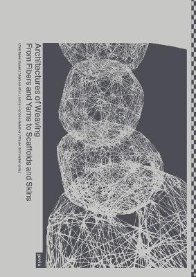 Architectures of Weaving: From Fibers and Yarns to Scaffolds and Skins New edition