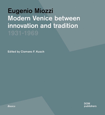 Eugenio Miozzi: Modern Venice between Innovation and Tradition 19311969