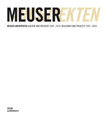 Meuser Architekten: Buildings and Projects 1995 - 2010