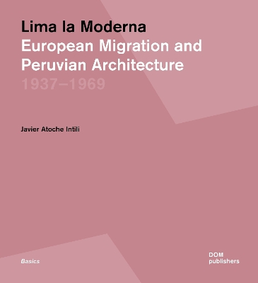 Lima la Moderna: European Migration and Peruvian Architecture 19371969
