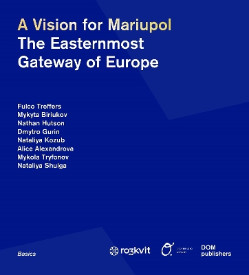 Vision for Mariupol: The Easternmost Gateway of Europe Bilingual edition