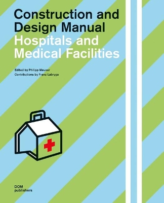 Hospitals and Medical Facilities: Construction and Design Manual