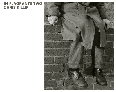 Chris Killip: In Flagrante Two