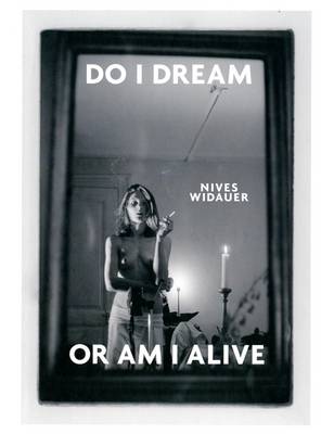 Nives Widauer: Do I Dream or am I Alive?