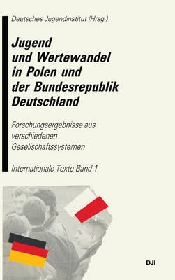 Jugend Und Wertewandel in Polen Und Der Bundesrepublik Deutschland: Forschungsergebnisse Aus Verschiedenen Gesellschaftssystemen. Internationale  Texte. Band 1 1992 ed.