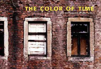 Sean Scully: The Color of Time - The Photographs of Sean Scully Unabridged edition