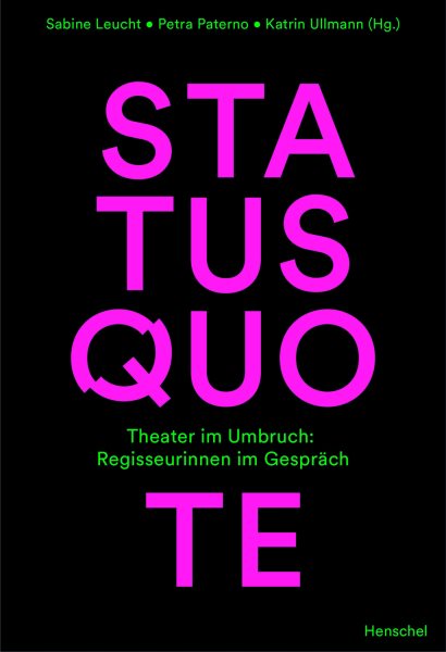 Status Quote: Theater im Umbruch: Regisseurinnen im Gesprach