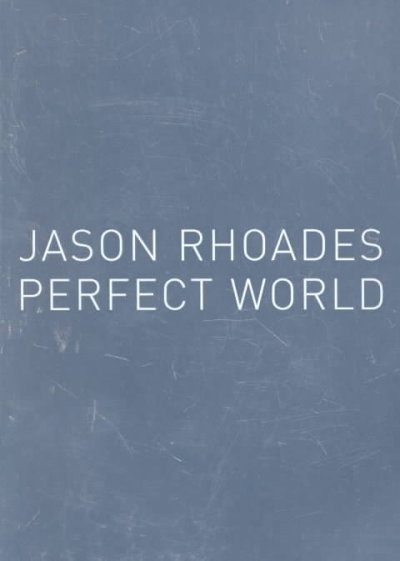 Perfect World: Jason Rhoades