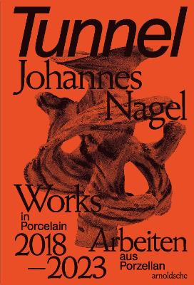 Tunnel  Johannes Nagel: Works in Porcelain  Arbeiten aus Porzellan 20182023