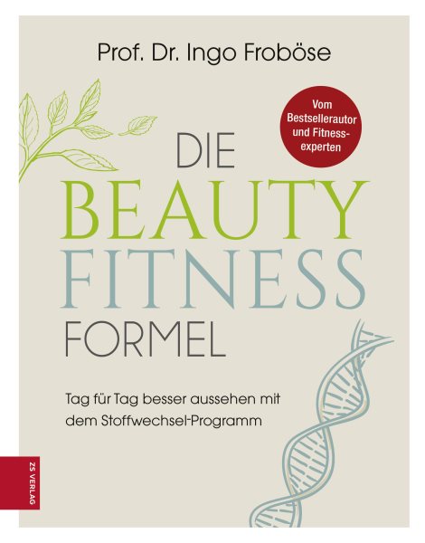 Die Beauty-Fitness-Formel: Tag fur Tag besser aussehen mit dem Stoffwechsel-Programm