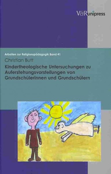 Kindertheologische Untersuchungen zu Auferstehungsvorstellungen von  Grundschülerinnen und Grundschülern
