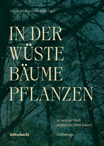 In der WÃ¼ste BÃ¤ume pflanzen: In welcher Welt wollen wir 2040 leben?