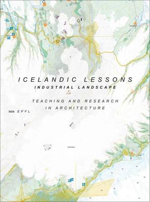 Icelandic Lessons  Industrial Landscape. Teaching and Research in  Architecture