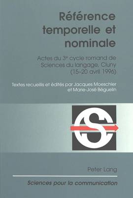Référence Temporelle Et Nominale: Actes Du 3e Cycle Romand de Sciences Du Langage, Cluny (15-20 Avril 1996)