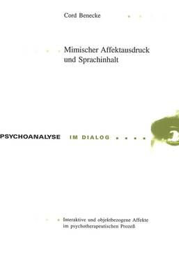 Mimischer Affektausdruck Und Sprachinhalt: Interaktive Und Objektbezogene Affekte Im Psychotherapeutischen Prozess