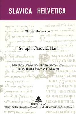 Seraph, Carevič, Narr: Maennliche Maskerade Und Weibliches Ideal Bei Poliksena Solov'eva (Allegro)