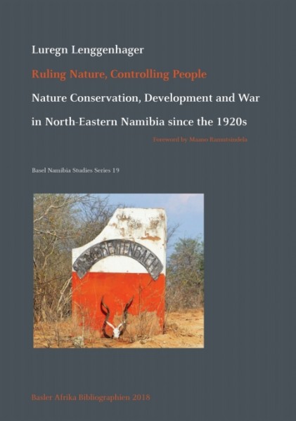 Ruling Nature, Controlling People: Nature Conservation, Development and War in North-Eastern Namibia since the 1920s