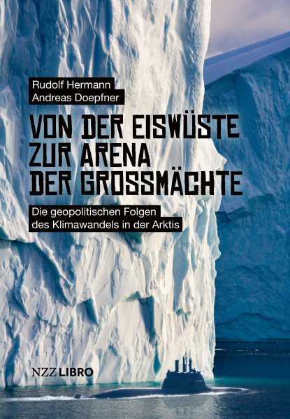 Von der EiswÃ¼ste zur Arena der GrossmÃ¤chte: Die geopolitischen Folgen des Klimawandels in der Arktis