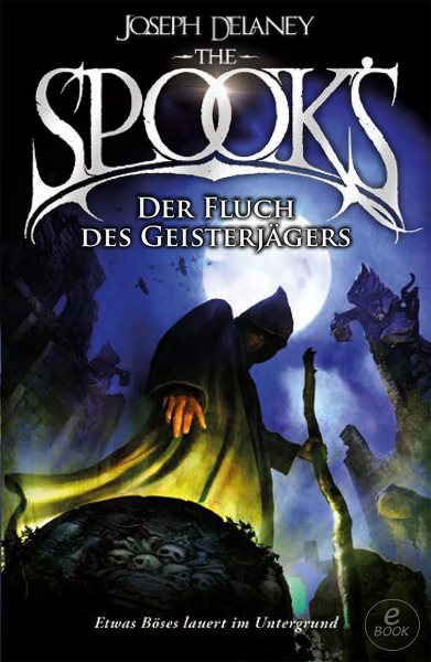 The Spook''s 2: Spook. Band 2: Der Fluch des Geisterjagers. Neuauflage der erfolgreichen Spook-Jugendbuchreihe. Dark Fantasy ab 12.