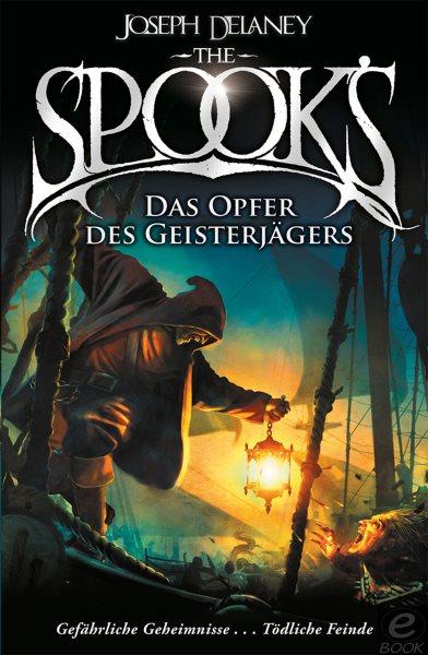 The Spook''s 6: Spook. Band 6: Das Opfer des Geisterjagers. Eine temporeiche Abenteuergeschichte uber den Kampf gegen Hexen und Damonen. Fortsetzung der erfolgreichen Spook-Jugendbuchreihe. Dark Fantasy ab 12.