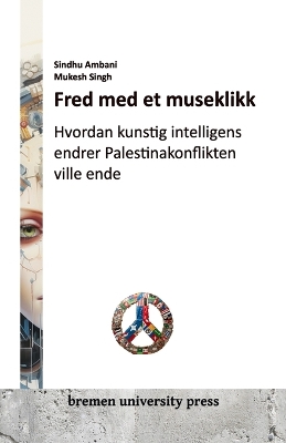 Fred med et museklikk: Hvordan kunstig intelligens endrer Palestinakonflikten ville ende