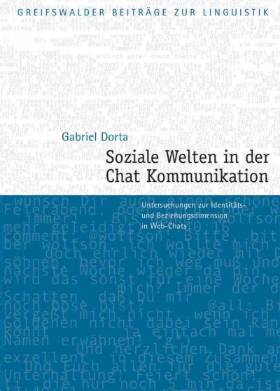 Soziale Welten in Der Chat-Kommunikation: Untersuchungen Zur Identitats- Und Beziehungsdimension in Web-Chats