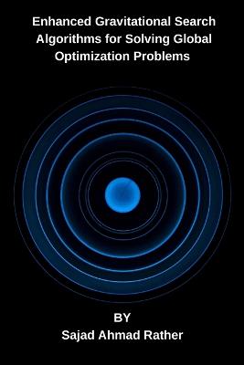 Enhanced Gravitational Search Algorithms for Solving Global Optimization  Problems