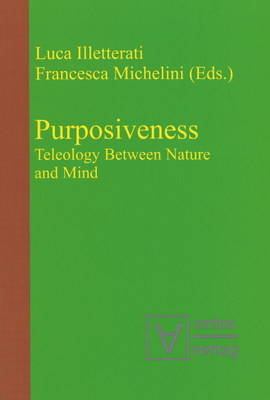 Purposiveness: Teleology Between Nature and Mind