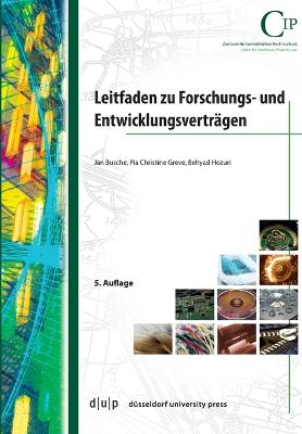 Leitfaden Zu Forschungs- Und Entwicklungsverträgen: Die Kommentierten Düsseldorfer Bausteine Für Einen Forschungs- Und  Entwicklungsvertrag Sowie Eine Einführung in Das Patent- Und Arbeitnehmererfinderrecht 5th ed.