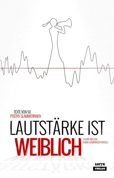 LautstÃ¤rke ist weiblich: Texte von 40 Poetry-Slammerinnen