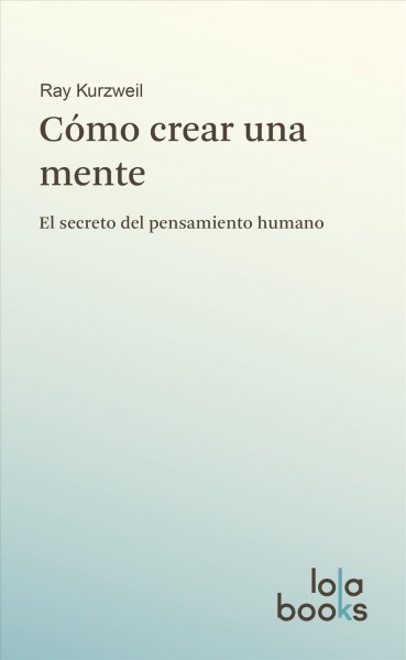 CÃ³mo crear una mente: El secreto del pensamiento humano