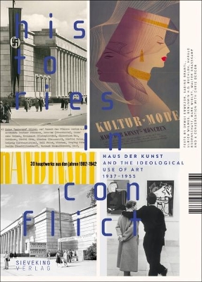 Histories in Conflict: The Haus der Kunst and the Ideological Uses of Art,  1937-1955