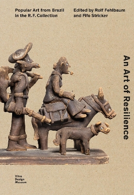 Art of Resilience: Popular Art from Brazil in the R.F. Collection
