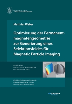 Optimierung der Permanentmagnetengeometrie zur Generierung eines  Selektionsfeldes für Magnetic Particle Imaging