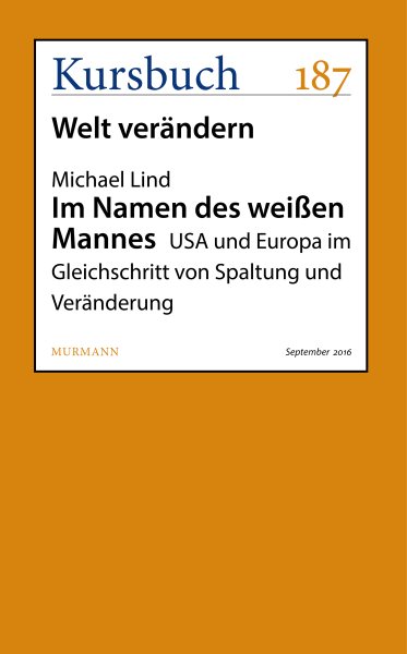 Im Namen des weiÃŸen Mannes: USA und Europa im Gleichschritt von Spaltung und Veranderung