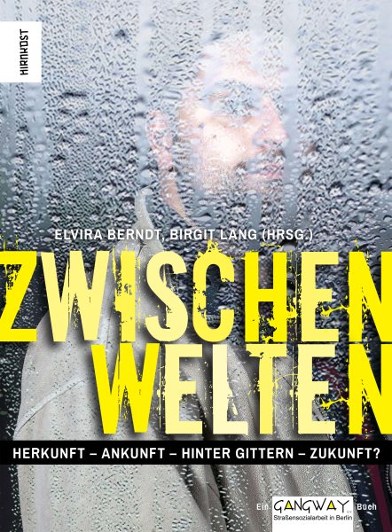 ZwischenWelten: Herkunft-Ankunft-Hinter Gittern-Zukunft?