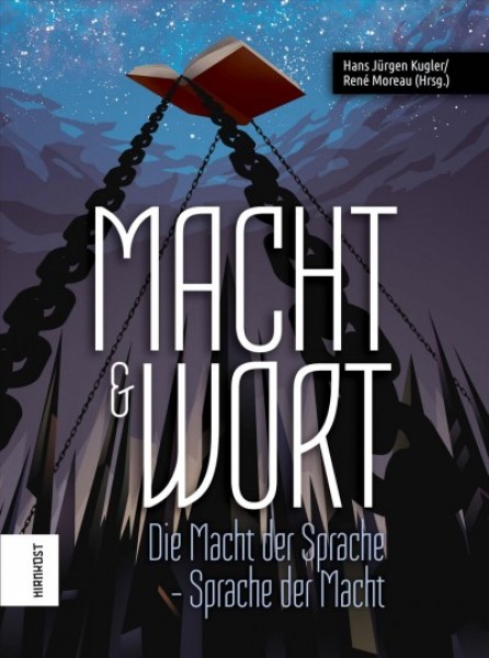 Macht und Wort: Die Macht der Sprache - Sprache der Macht