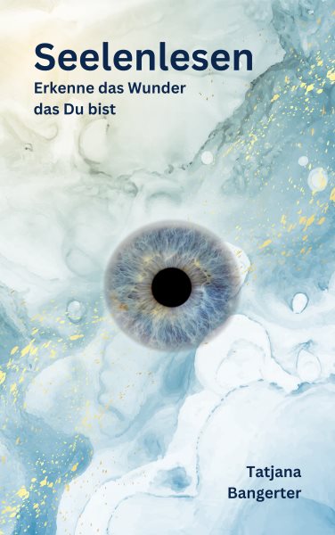 Seelenlesen - Lerne Deine Seele besser kennen und verbinde Dich mit ihr.: Erkenne das Wunder, das Du bist - schopfe aus der Kraft Deines Urgrundes und entfalte Dich voll und ganz