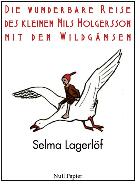 Die wunderbare Reise des kleinen Nils Holgersson mit den WildgÃ¤nsen: Illustrierte Ausgabe