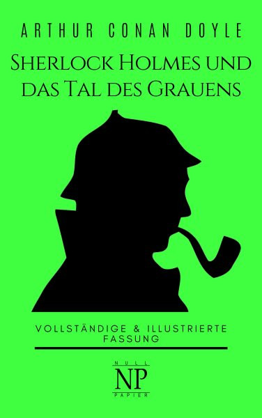 Sherlock Holmes und das Tal des Grauens: Vollstandige & Illustrierte Fassung