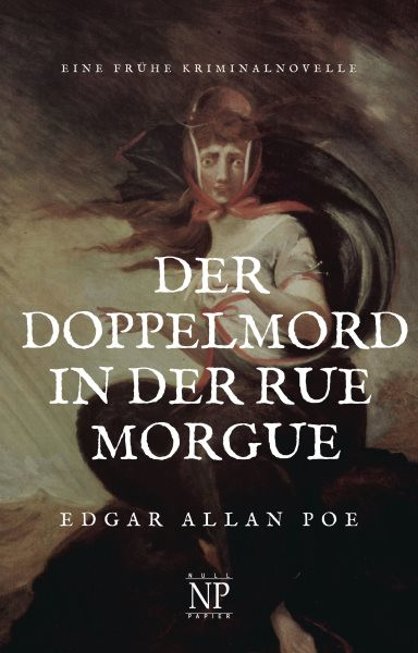 Der Doppelmord in der Rue Morgue: Eine fruhe Kriminalnovelle