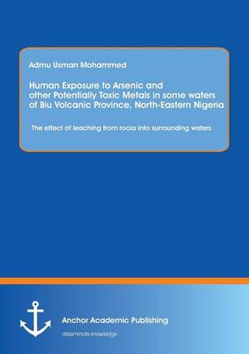 Human Exposure to Arsenic and Other Potentially Toxic Metals in Some Waters  of Biu Volcanic Province, North-Eastern Nigeria: The effect of leaching from rocks into surrounding waters