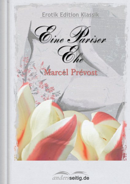 Eine Pariser Ehe: Erotik Edition Klassik