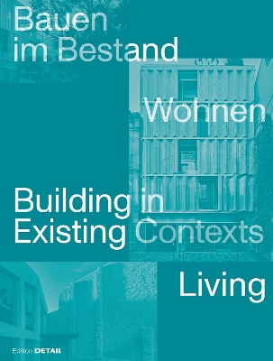 Bauen Im Bestand. Wohnen / Building in Existing Contexts. Living New edition