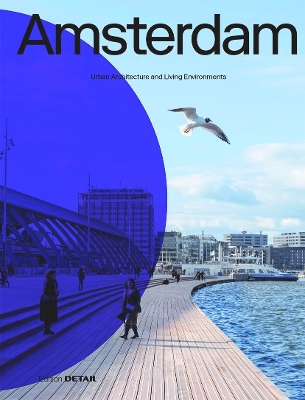 Amsterdam: Urban Architecture and Living Environments New edition