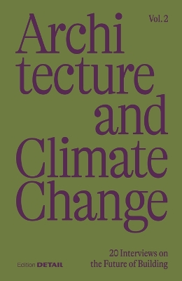 Architecture and Climate Change (Vol.2): 20 Interviews on the Future of Building New edition